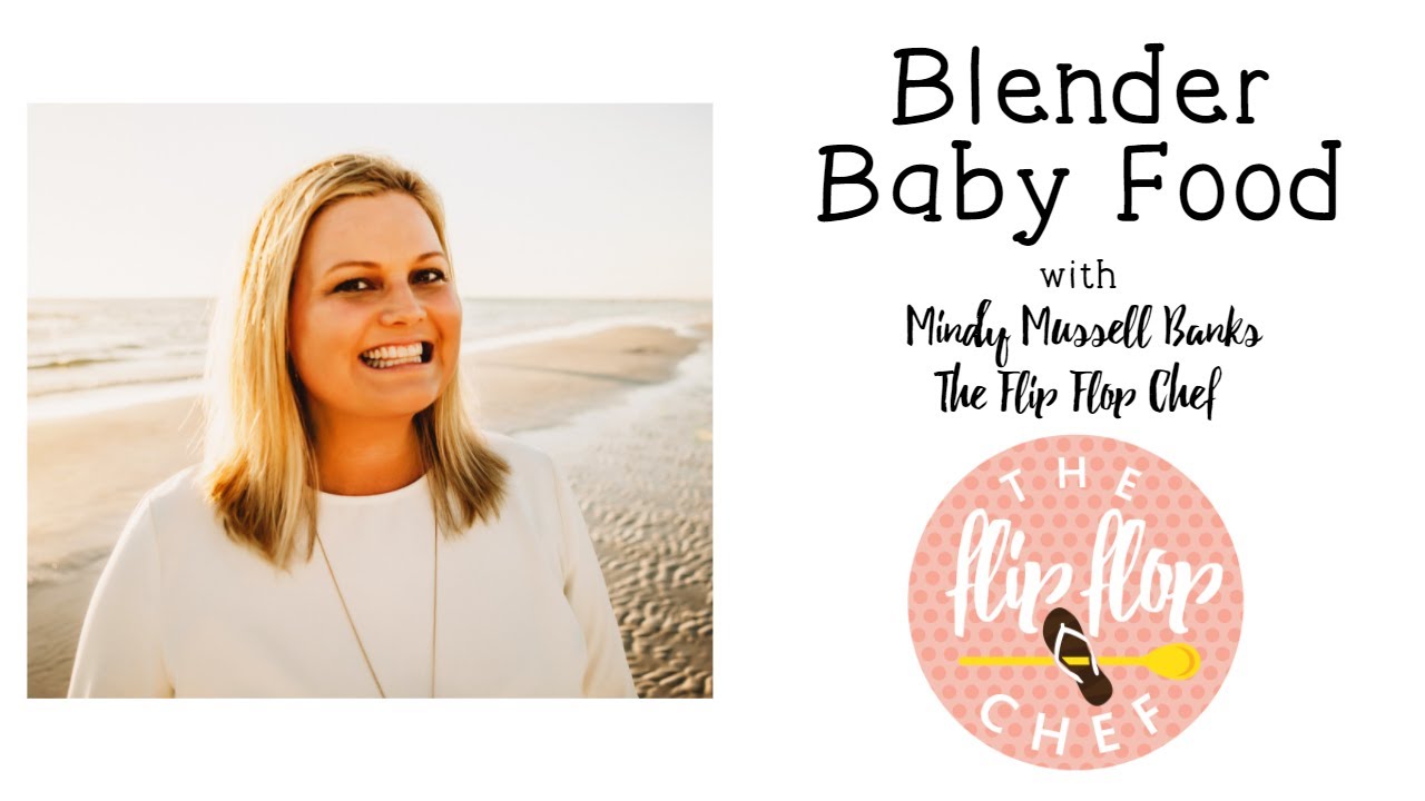 Blender Baby Food with The Flip Flop Chef!