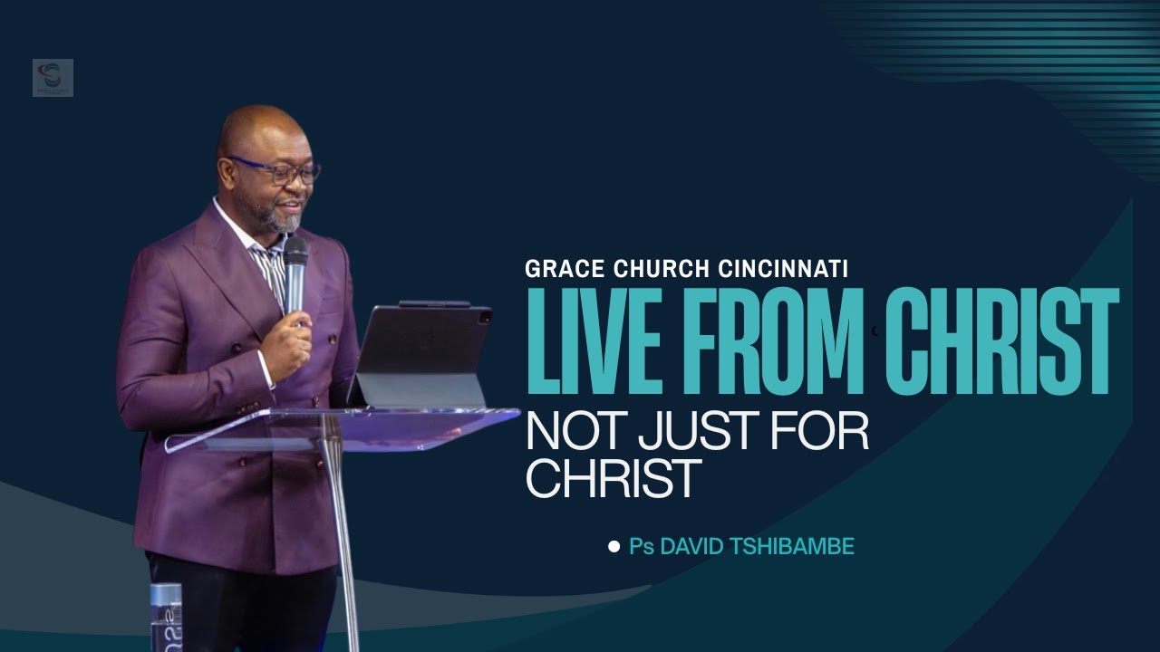 Live from Christ - Ps David Tshibambe