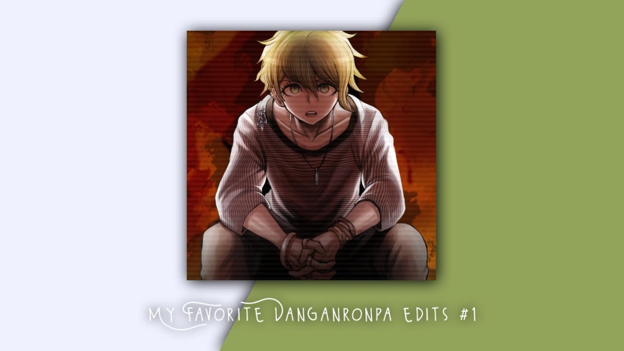My Favorite Danganronpa edits #1