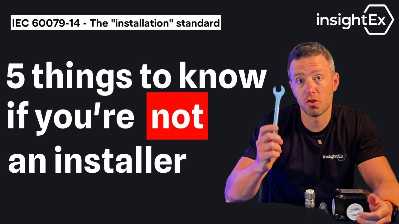 The Installation standard – 5 things you need to know if you’re 𝗡𝗢𝗧 an installer (IEC 60079-14:2024)