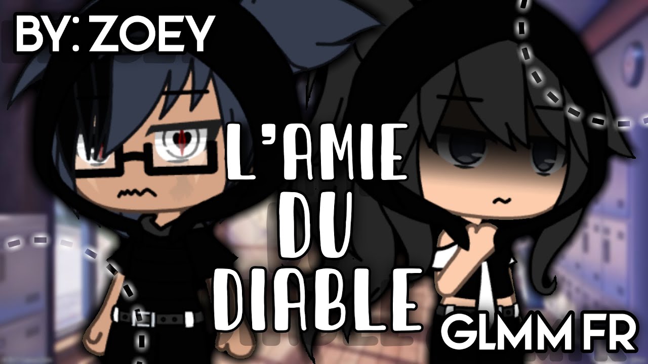 « L’amie du diable » || GLMM Fr || By: Zoey