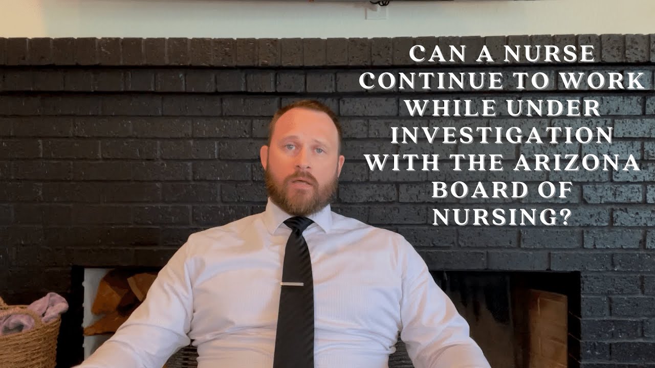 Can a nurse continue to work while under investigation with the Arizona Board of Nursing?