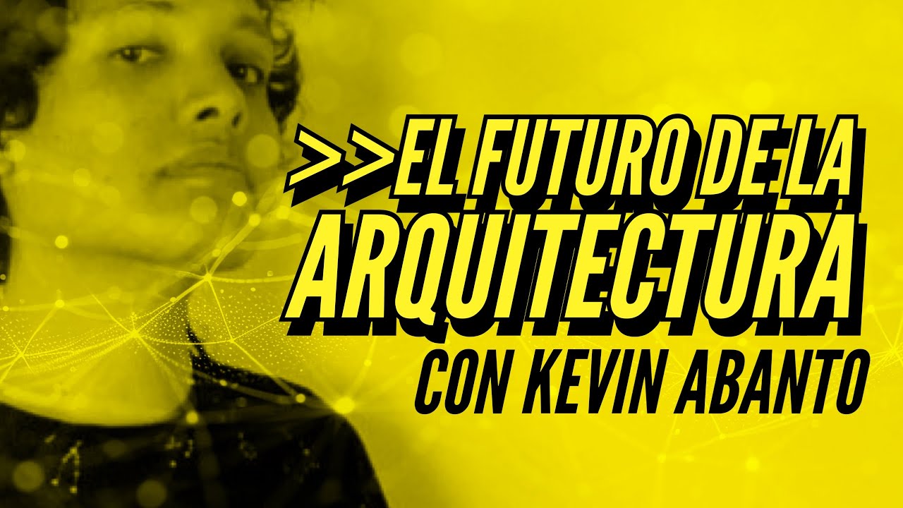 💥El futuro de la arquitectura y la inteligencia artificial con Kevin Abanto