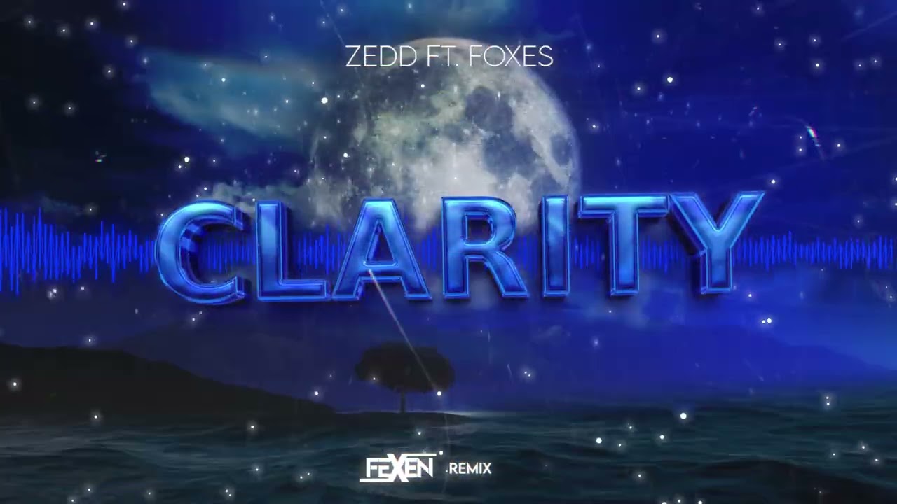 ZEDD FT. FOXES - CLARITY (FEXEN REMIX)