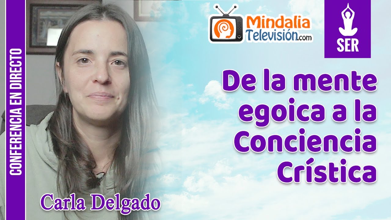 De la mente egoica a la Conciencia Crística, por Carla Delgado