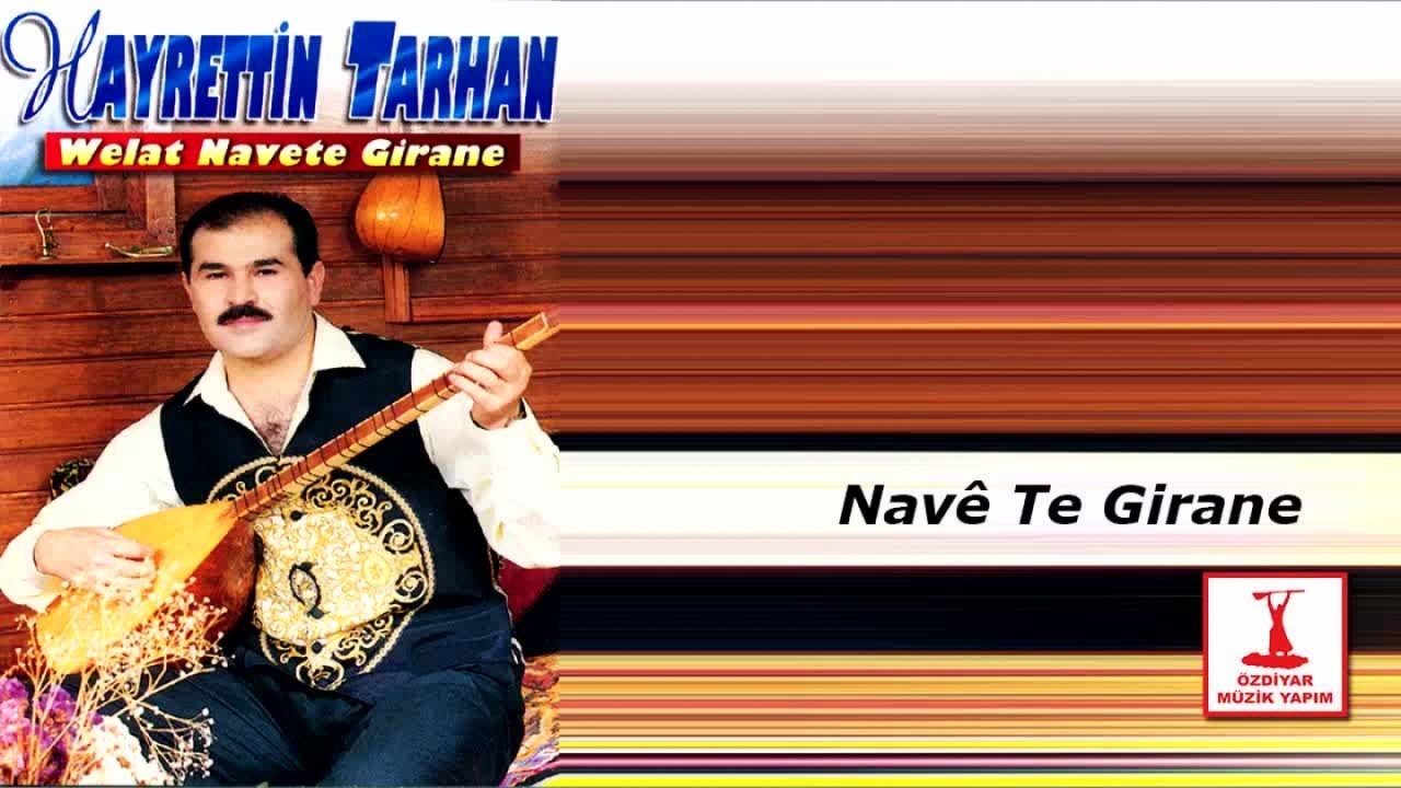 Hayrettin Tarhan - Navê Te Girane