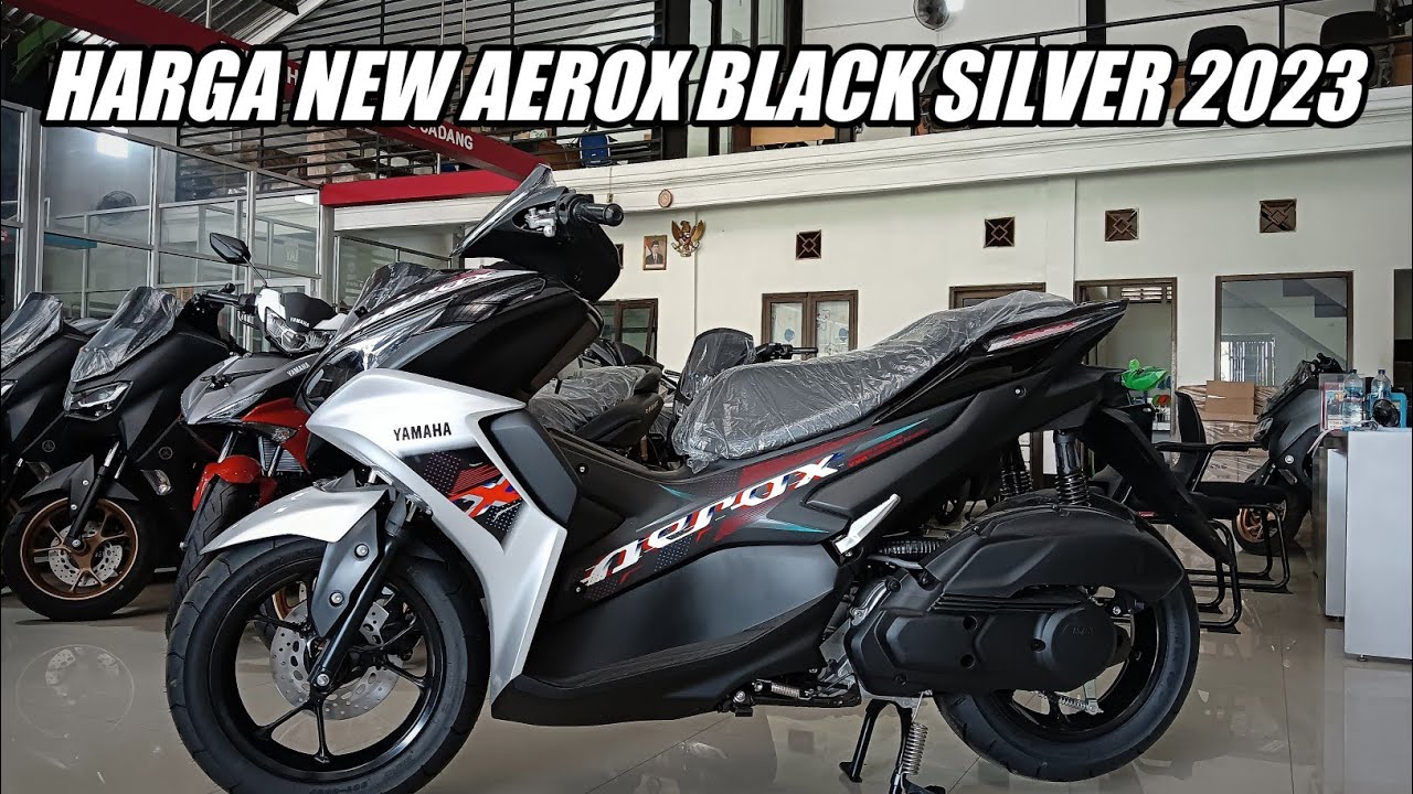 NEW AEROX 155 BLACK SILVER 2023! BERAPA HARGA TERBARU SAAT INI?