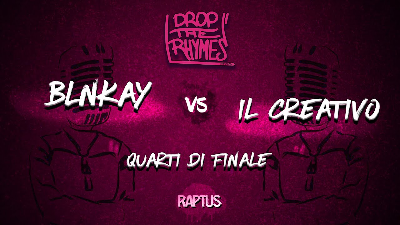 DROP THE RHYMES 2019 || BLNKAY VS IL CREATIVO (QUARTI)