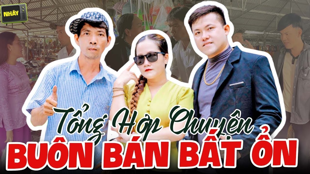 🔴1001 Kiếp Bạn Bu&ocirc;n B&aacute;n Bất Ổn Của Anh Em &Uacute;t Nhựt - Nh&acirc;y TV