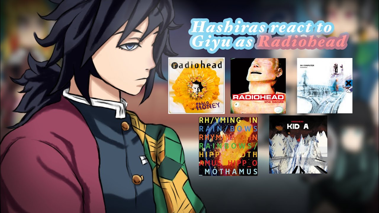 Hashiras react to Giyu as Radiohead | distorted audio |