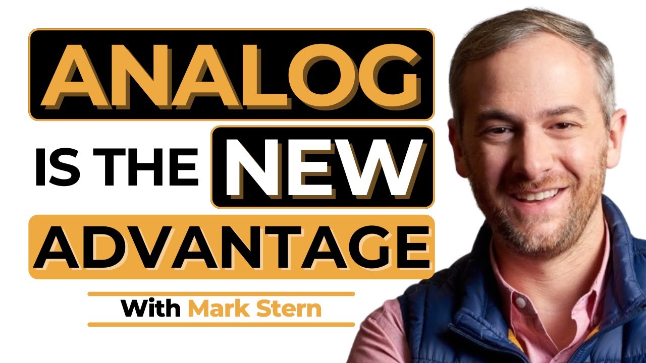 Analog is the New Advantage: Building Deeper Customer Experiences with Mark Stern