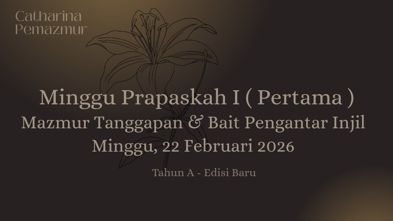 EDISI BARU | 22 Februari 2026 - Minggu Prapaskah I ( Pertama ) Mazmur & Bait Pengantar Inji