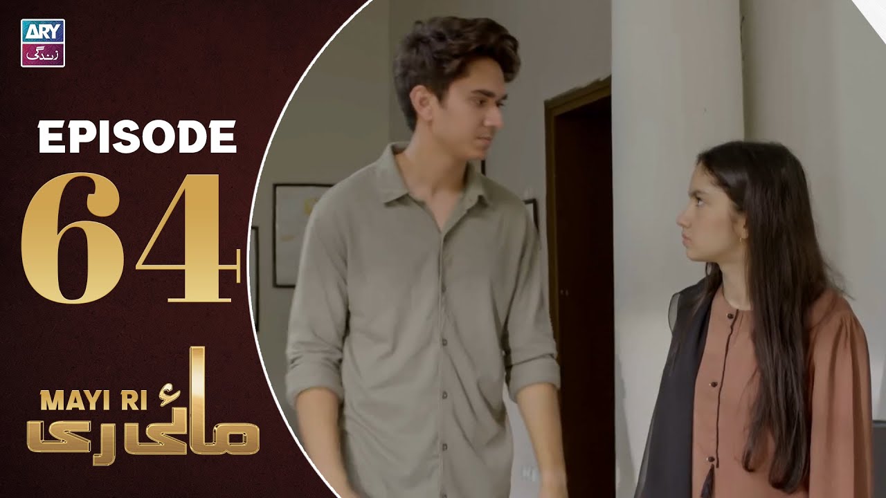 Mayi Ri Episode 64 | Aina Asif | Samar Jafri | Naumaan Ijaz | ARY Zindagi