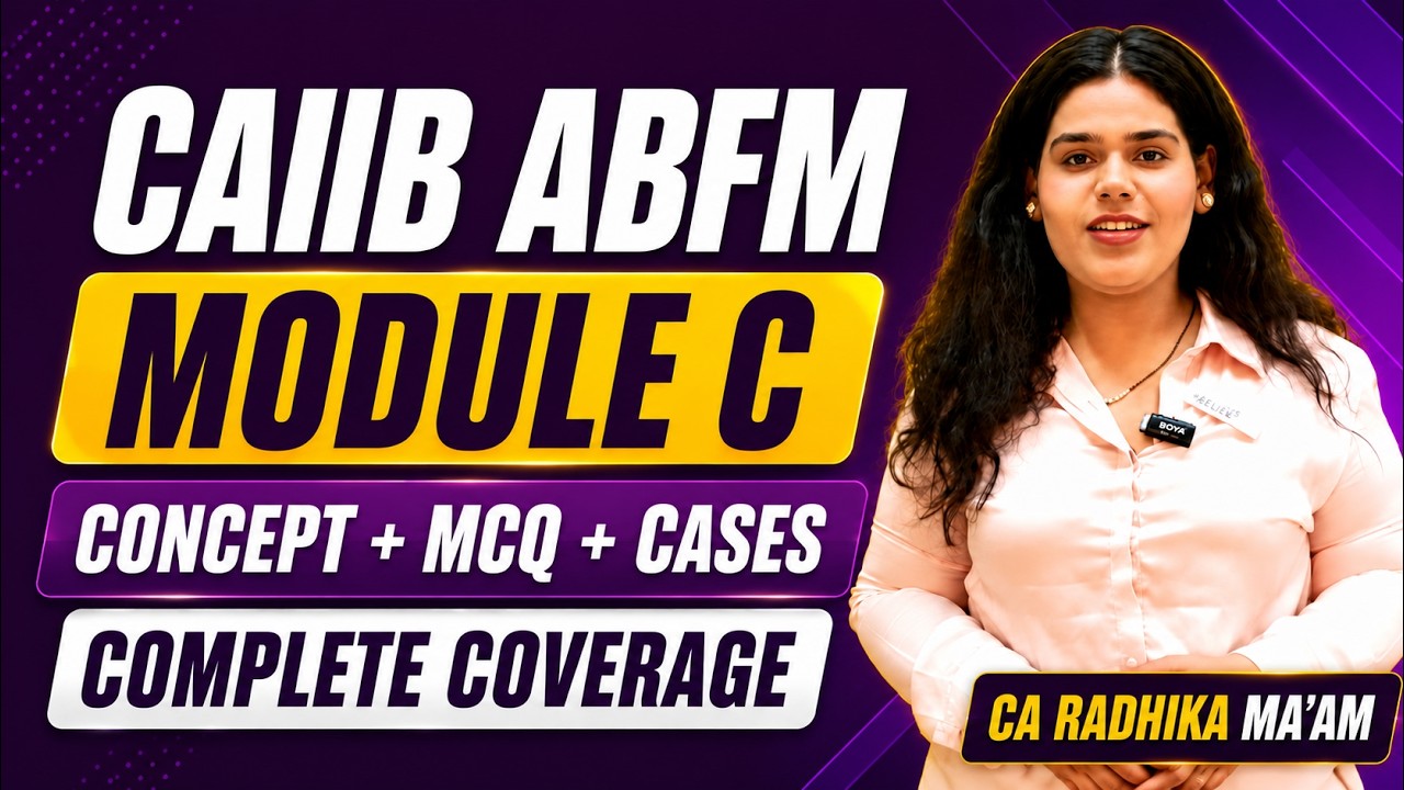 CAIIB ABFM Module C Complete Coverage Concept + MCQs + Cases | CAIIB ABFM 2026 By CA Radhika Mam
