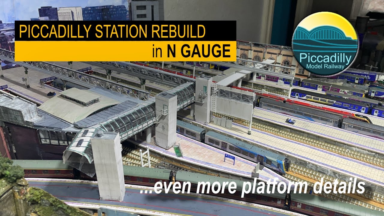 EVEN MORE PLATFORM DETAILS – PICCADILLY STATION REBUILD IN N GAUGE