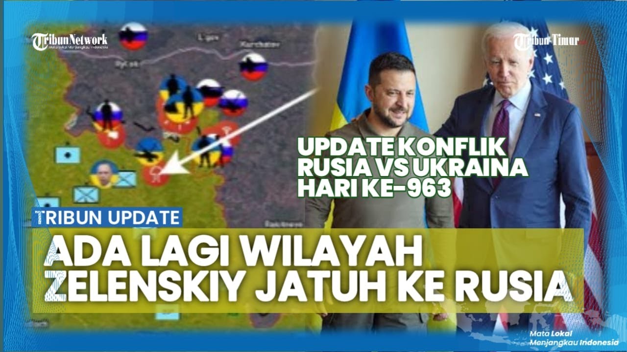 UPDATE: Satu Per Satu Wilayah Ukraina di DPR Direbut Rusia | Total Kerugian Perang 2 Kubu Hari 963