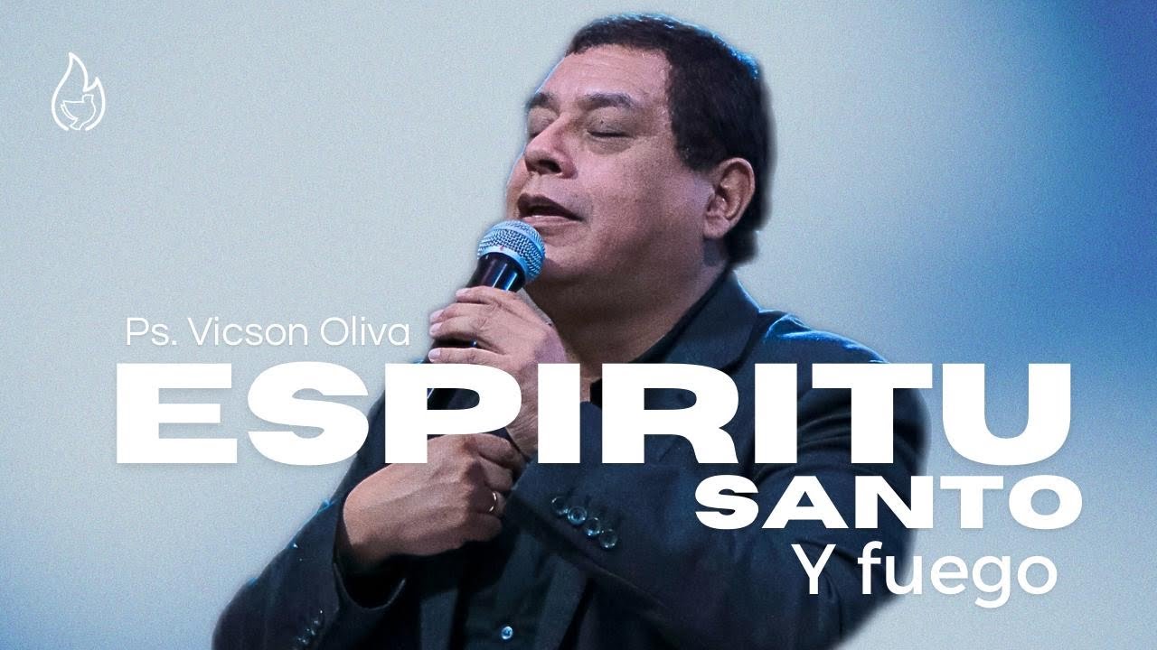 Espíritu Santo y Fuego - Ps Vicson Oliva