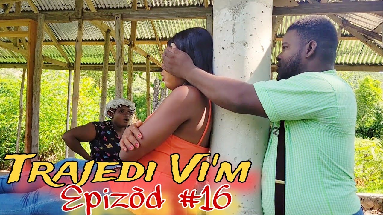 TRAJEDI VI'M EPIZÒD #16 🔥🔥   HAITIAN MOVIE [JAY-B,SANDRA,BOLO,LANDY,MAXIUS,DJENA,MAGARÈT,MICA,LOURDI
