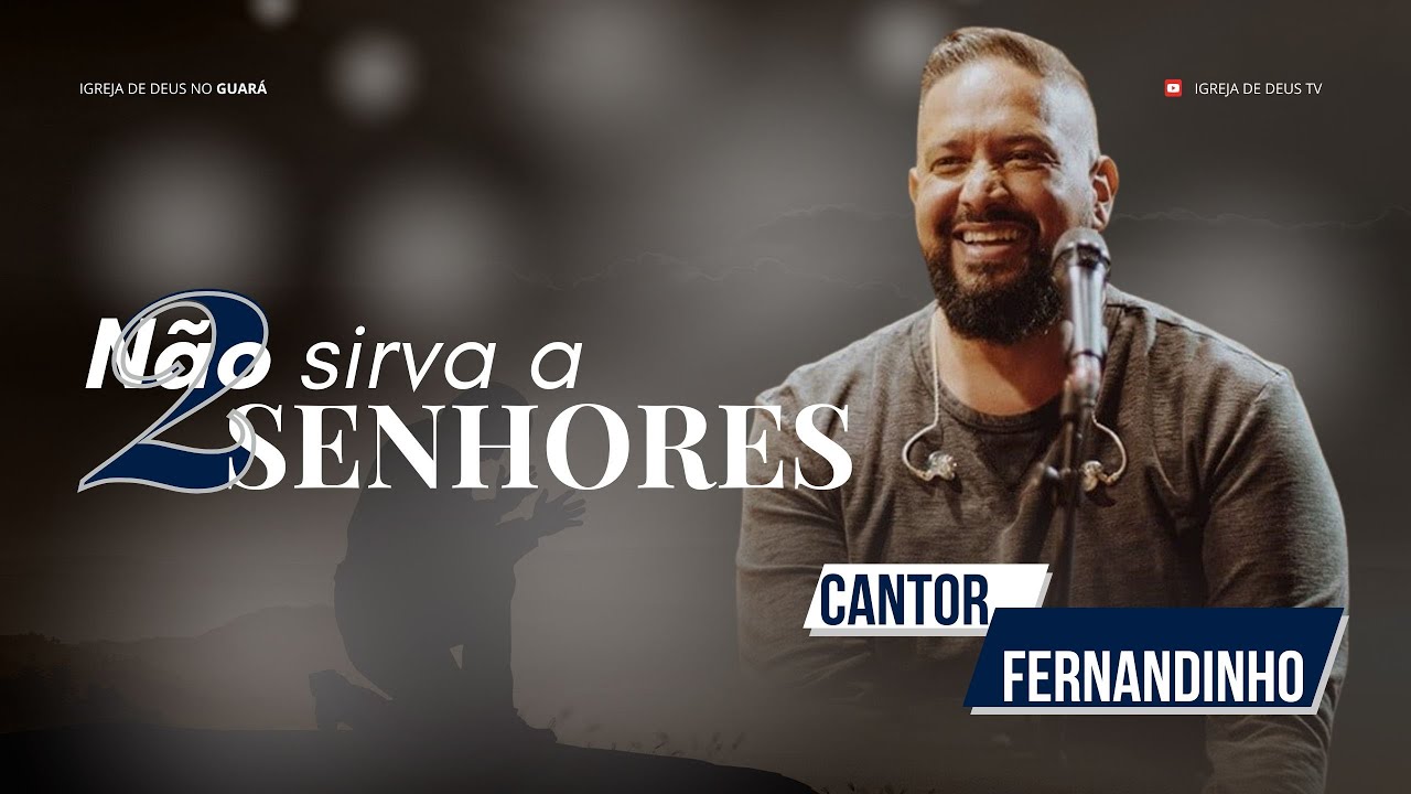 Cantor Fernandinho - Tema: Não sirva a Dois Senhores - 2018
