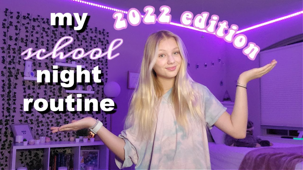 my school night routine... 2022 edition