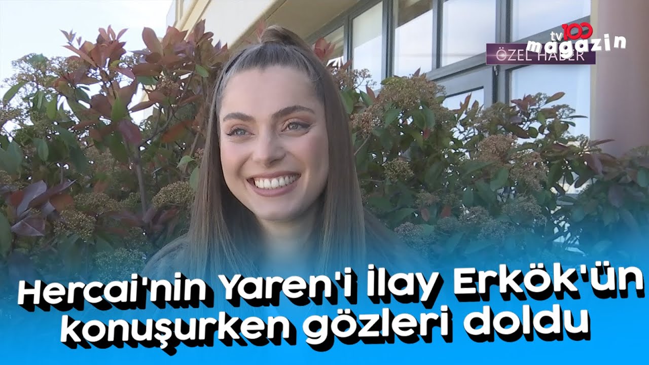 Hercai'nin Yaren'i İlay Erkök'ün konuşurken gözleri doldu