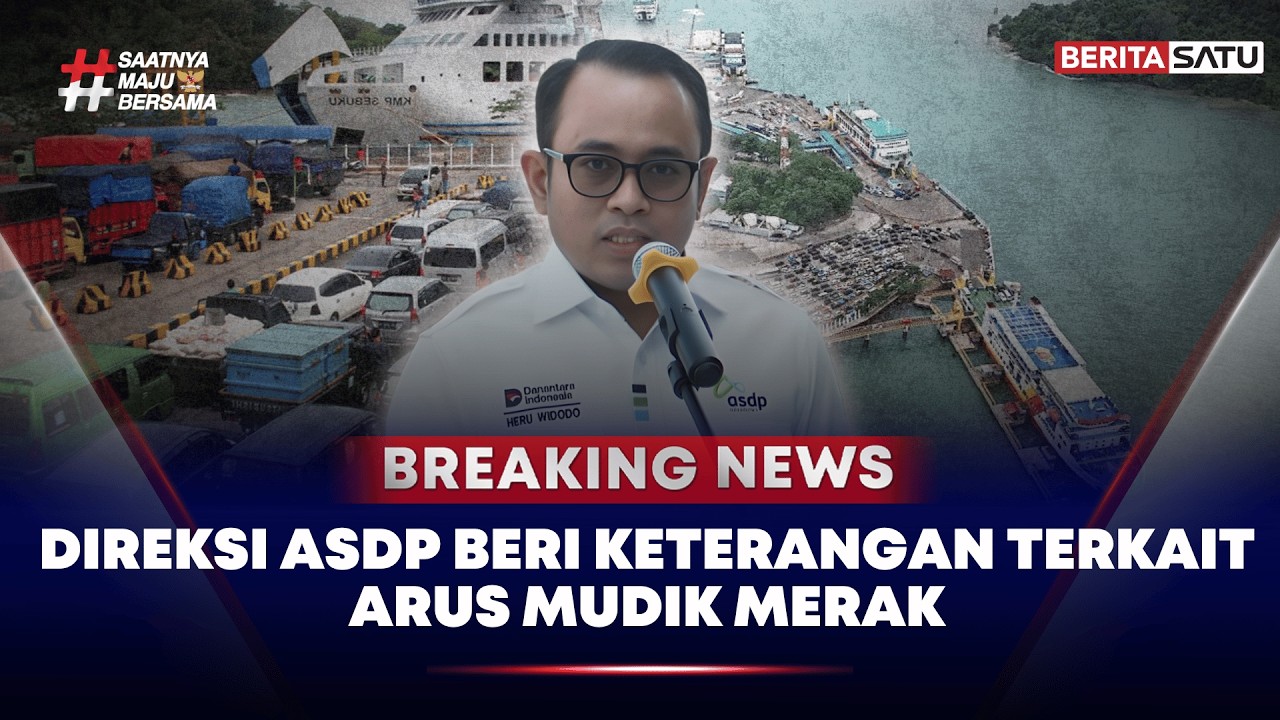 🔴 Breaking News | Direksi ASDP Beri Keterangan Terkait Arus Mudik Merak
