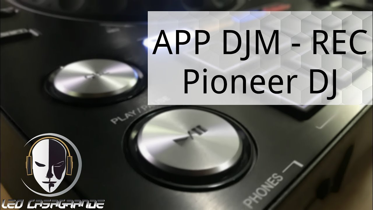 App DJM REC  (Pioneer DJ) - Grave seus sets direto do celular!