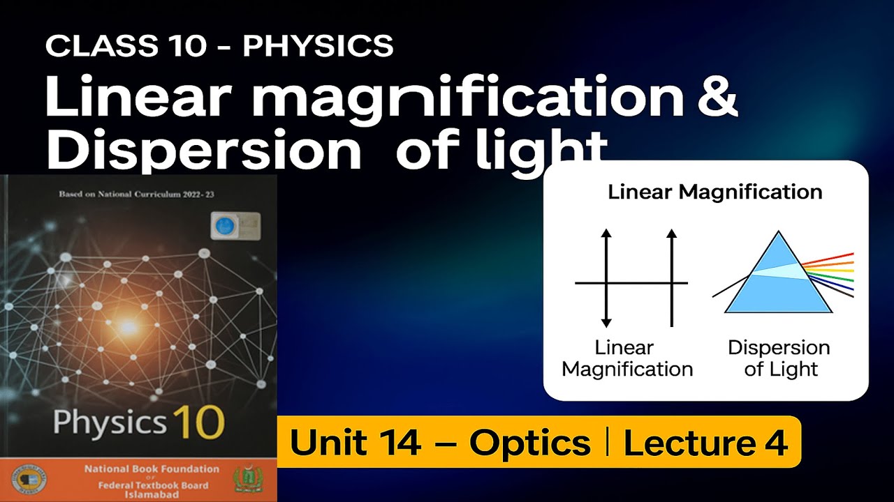📚 Class 10 Physics | Unit 14 – Optics | Lecture 4 | Linear Magnification & Dispersion of Light