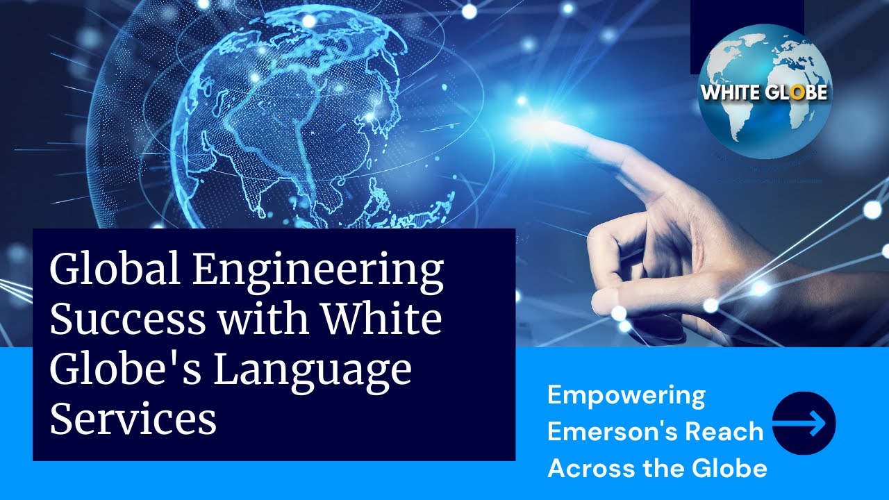 White Globe's Language Services Propel Emerson's Global Engineering Efforts