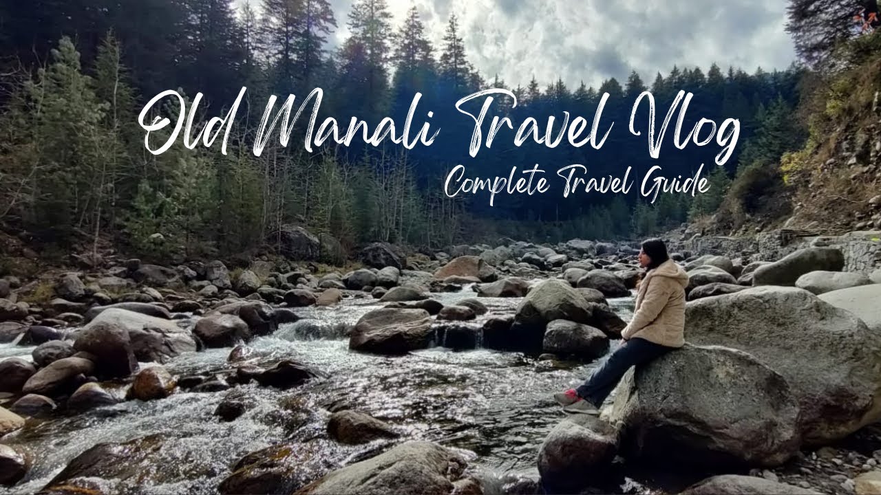 Old Manali Travel Vlog || Complete Travel Guide || Atrangiz Cafe, River Side Camping & Mall Road
