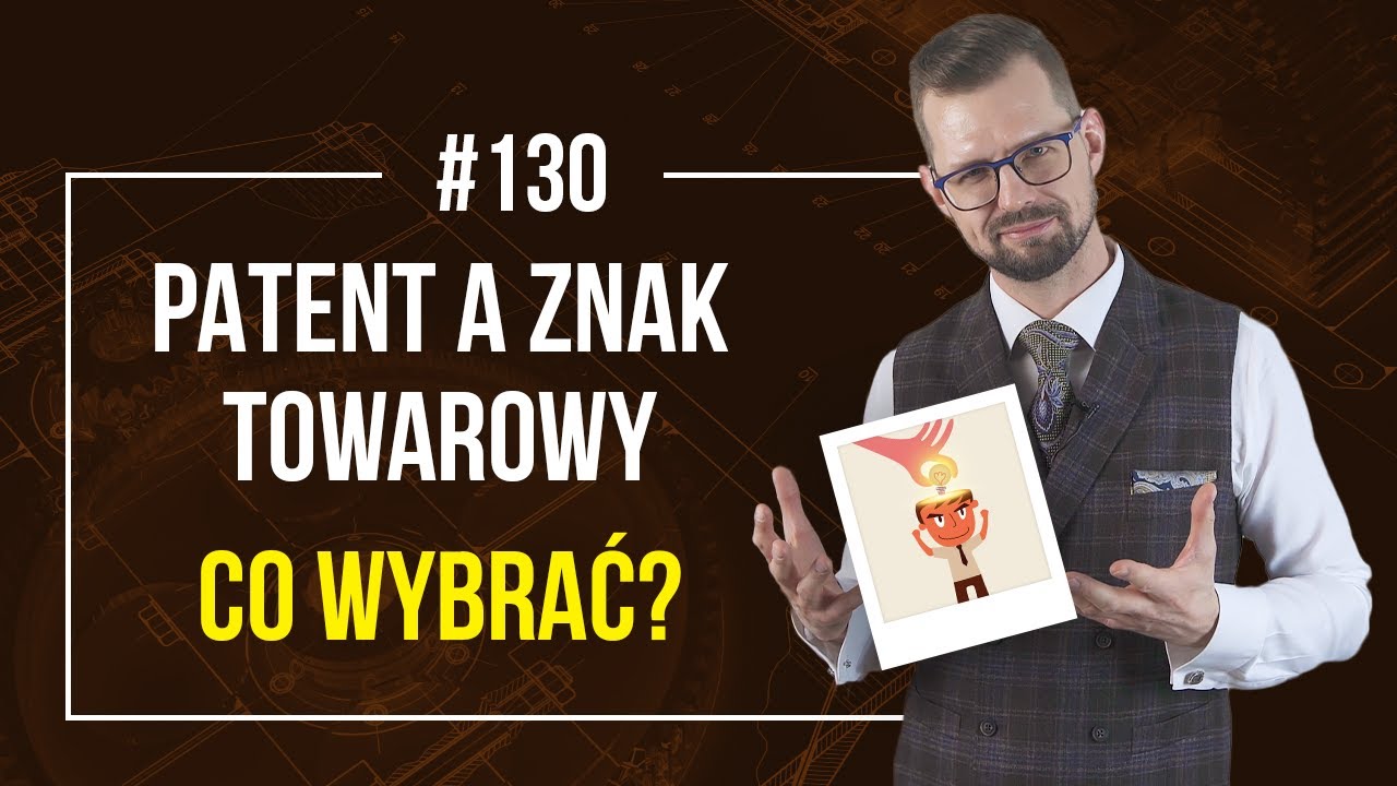 Czy Można Opatentować Markę? PATENT vs ZNAK TOWAROWY