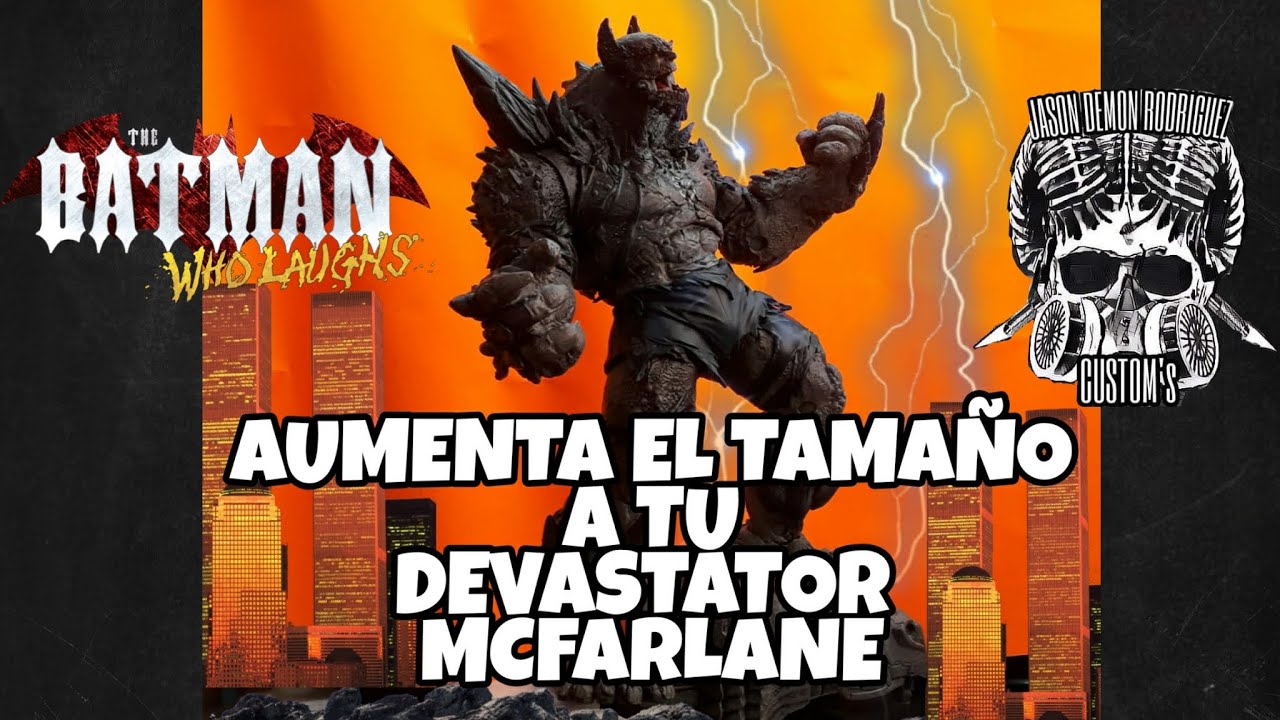 COMO AUMENTAR EL TAMAÑO DEL DEVASTADOR MC FARLANE...
