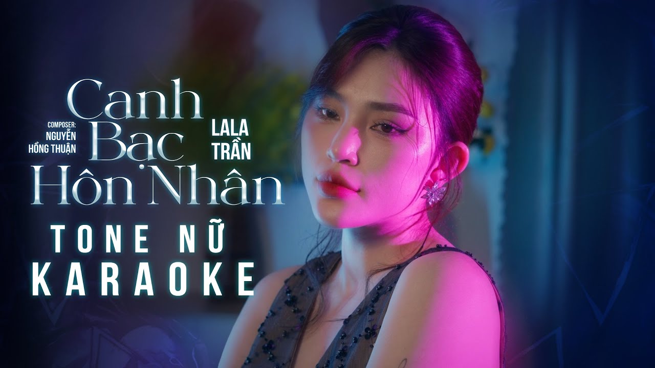 [KARAOKE TONE NỮ] CANH BẠC HÔN NHÂN - LALA TRẦN x NGUYỄN HỒNG THUẬN | Đời Người Con Gái Một Bước...