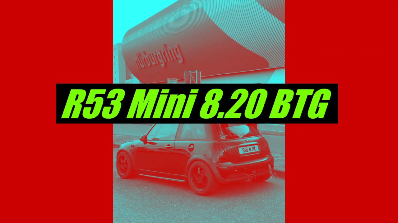 R53 Mini Cooper S 8.20 BTG @ Nordschleife Nurburgring