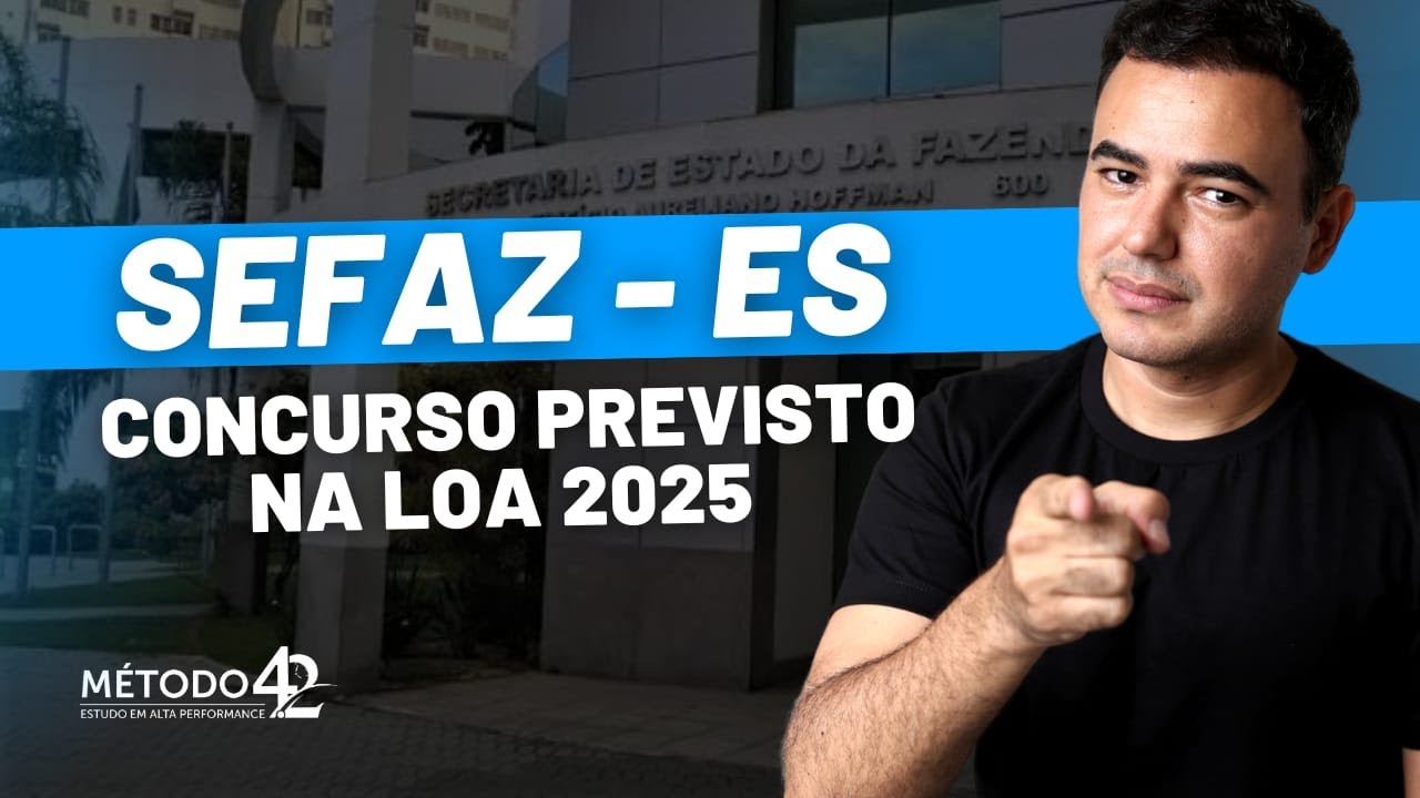 SEFAZ ES - CR zerado para Auditor Fiscal e concurso previsto na LOA 2025