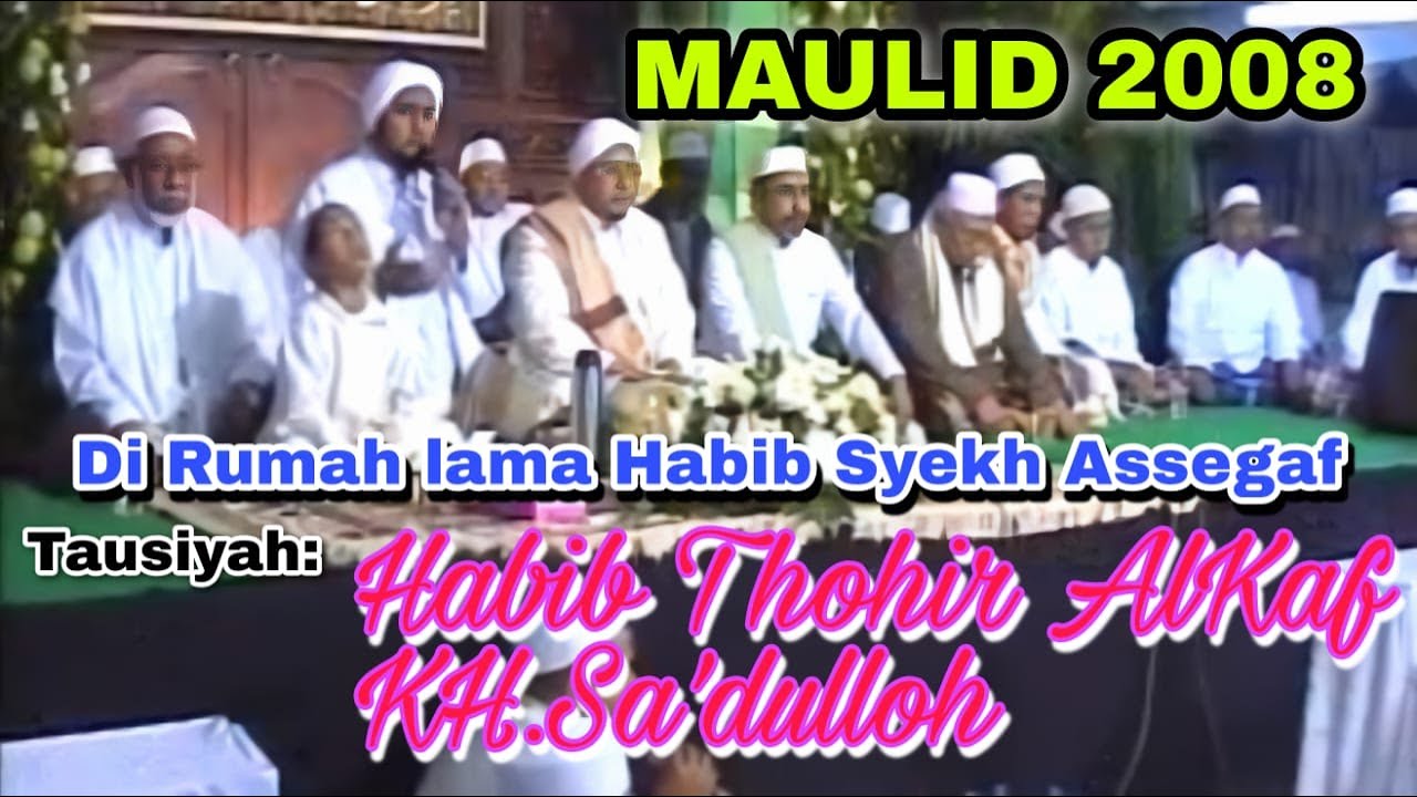 MAULID NABI 2008 | Di Rumah lama Habib Syekh AA | Tausiyah: Habib Thohir AlKaf & KH.Sa'dulloh.