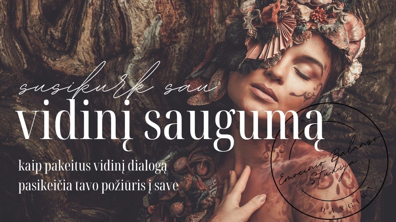 Kaip pakeisti vidinį dialogą, kad galėtum jaustis saugi būti savimi