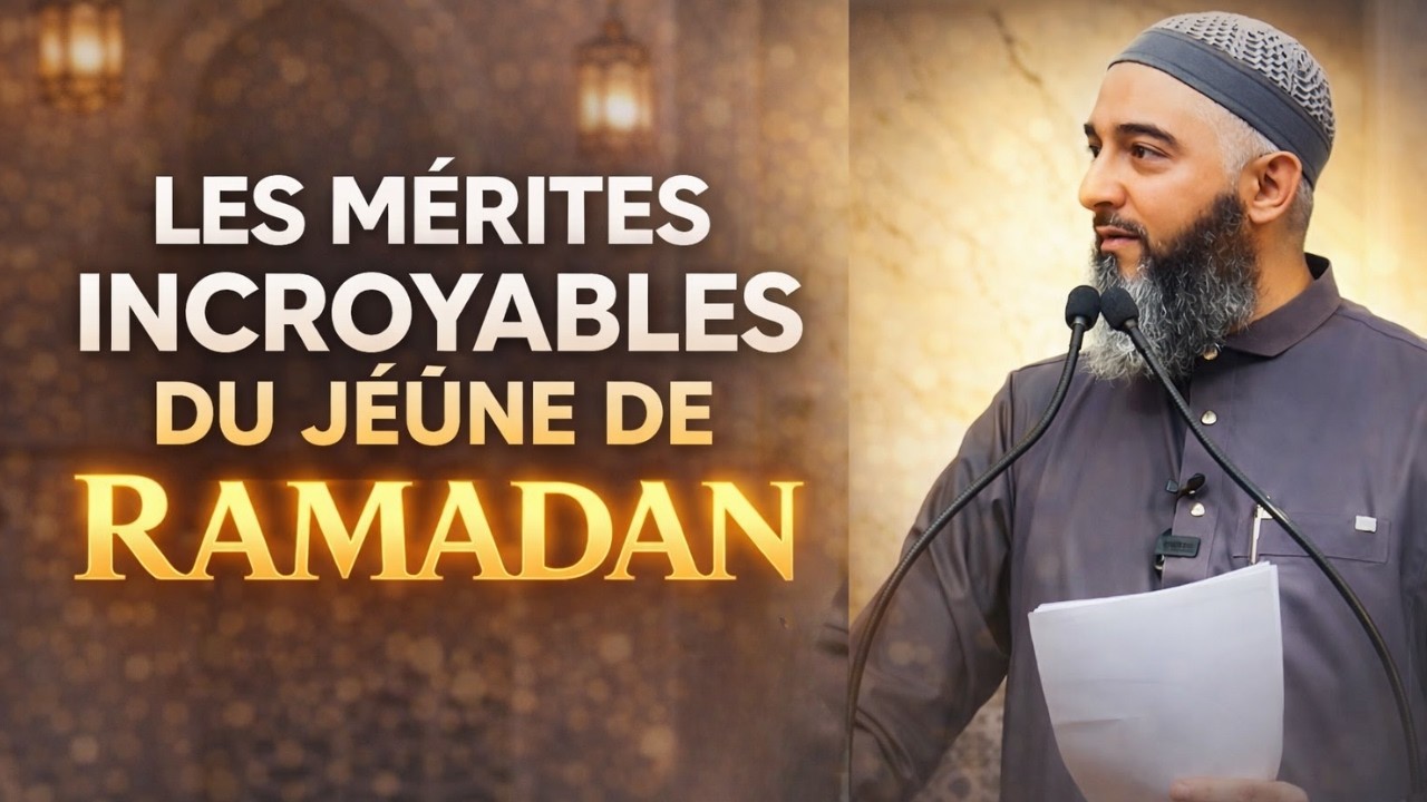 RAMADAN : UN MOIS AUX MÉRITES IMMENSES À NE PAS RATER | NADER ABOU ANAS