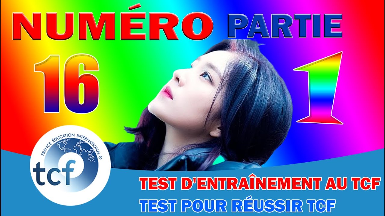 Test TCF, Test d'entraînement au TCF, Réussir TCF Numéro 16 - Partie 1, avec corrigés