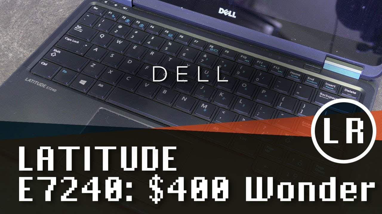 Dell Latitude E7240: $400 Wonder