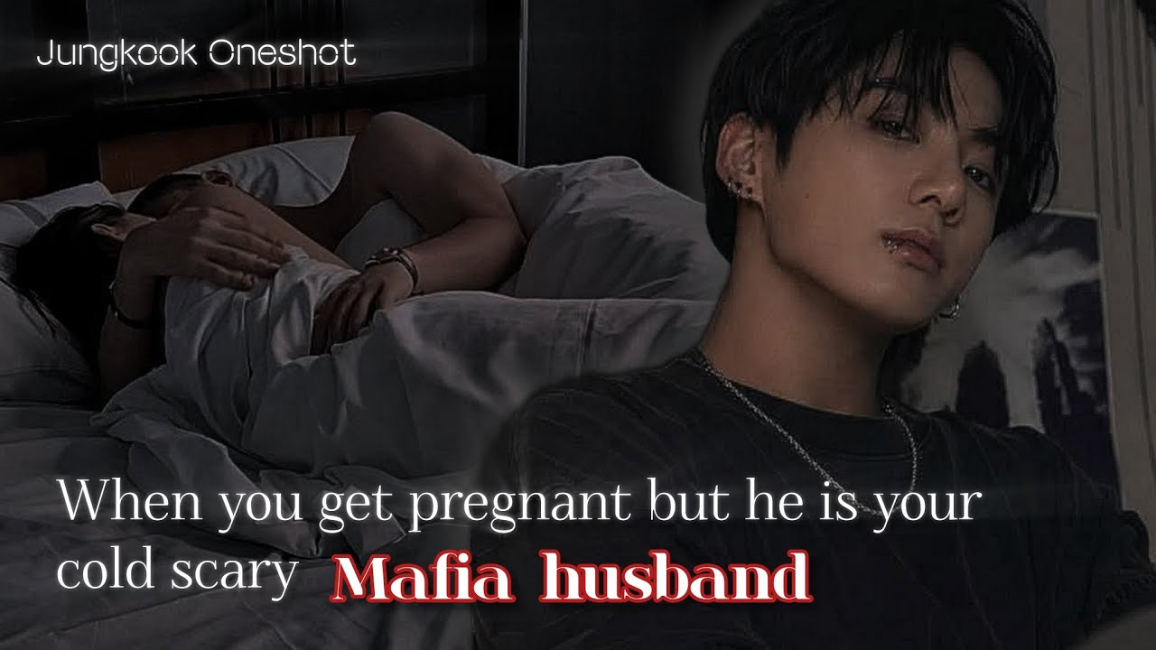 When you get pregnant but he is your cold scary Mafia husband &bull; Jeon Jungkook FF [Oneshot]