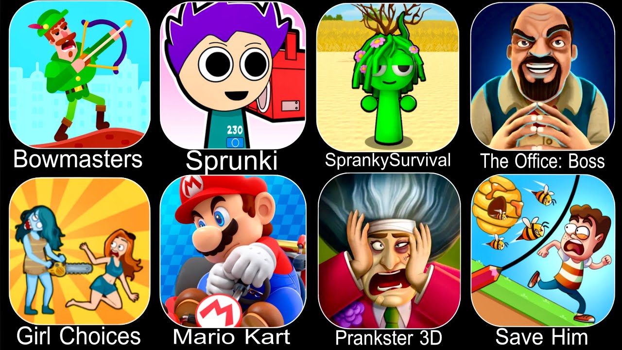 Bowmasters,Sprunki Music,Spranky Survival,The Office Boss,Mario Kart Tour,Prankster 3D,Save Him