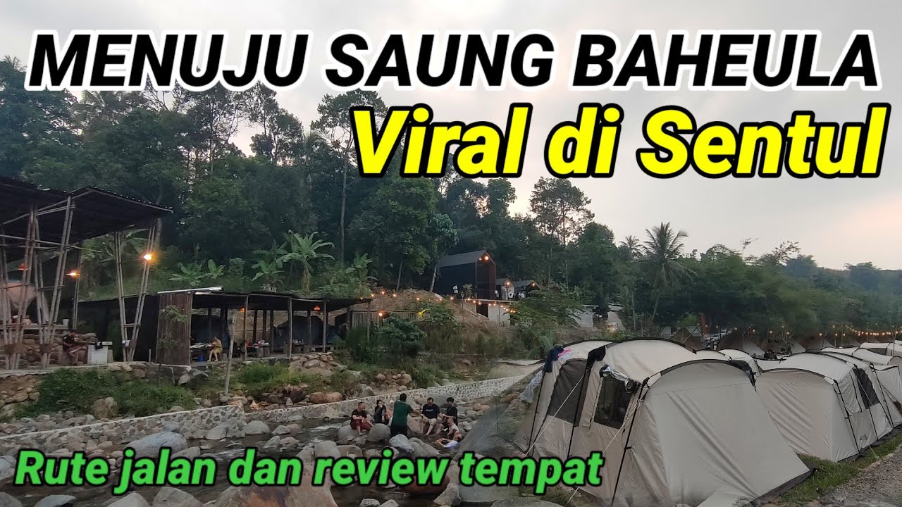 RUTE Menuju SAUNG BAHEULA SENTUL || TEMPAT Camping di pinggir kali