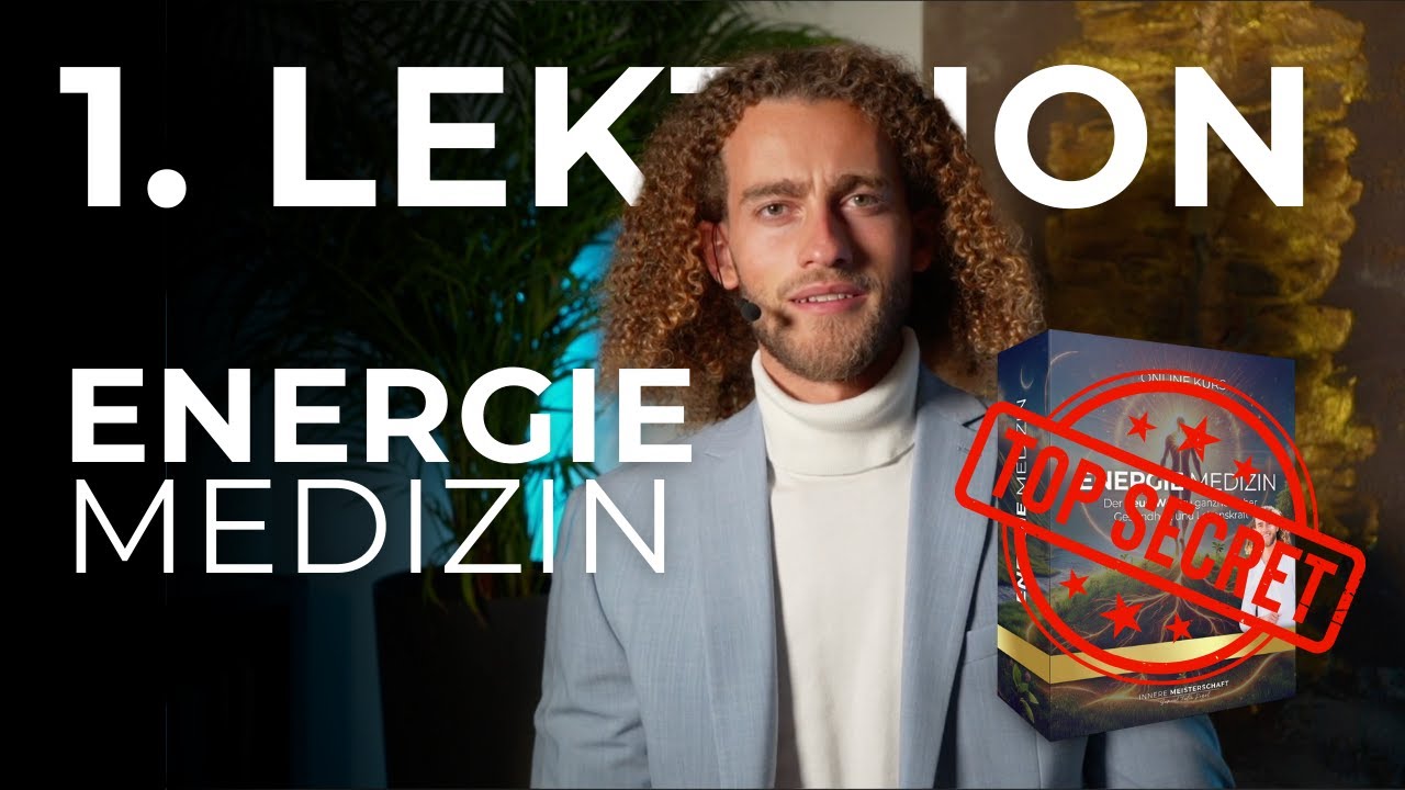[EXKLUSIV] Lektion 1: Energie Medizin - Der neue Weg zu Gesundheit und Heilung