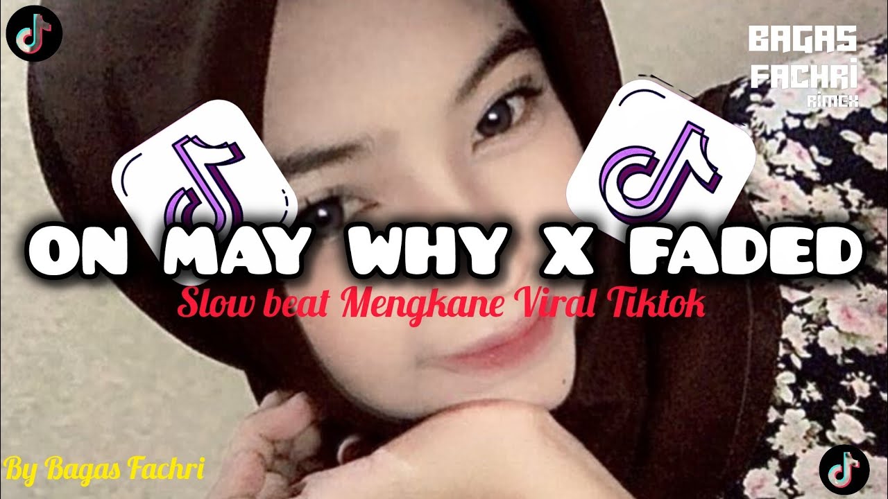 DJ ON MAY WHY X FADED SLOW BEAT MENGKANE VIRAL TIKTOK BY Bagas Fachri 