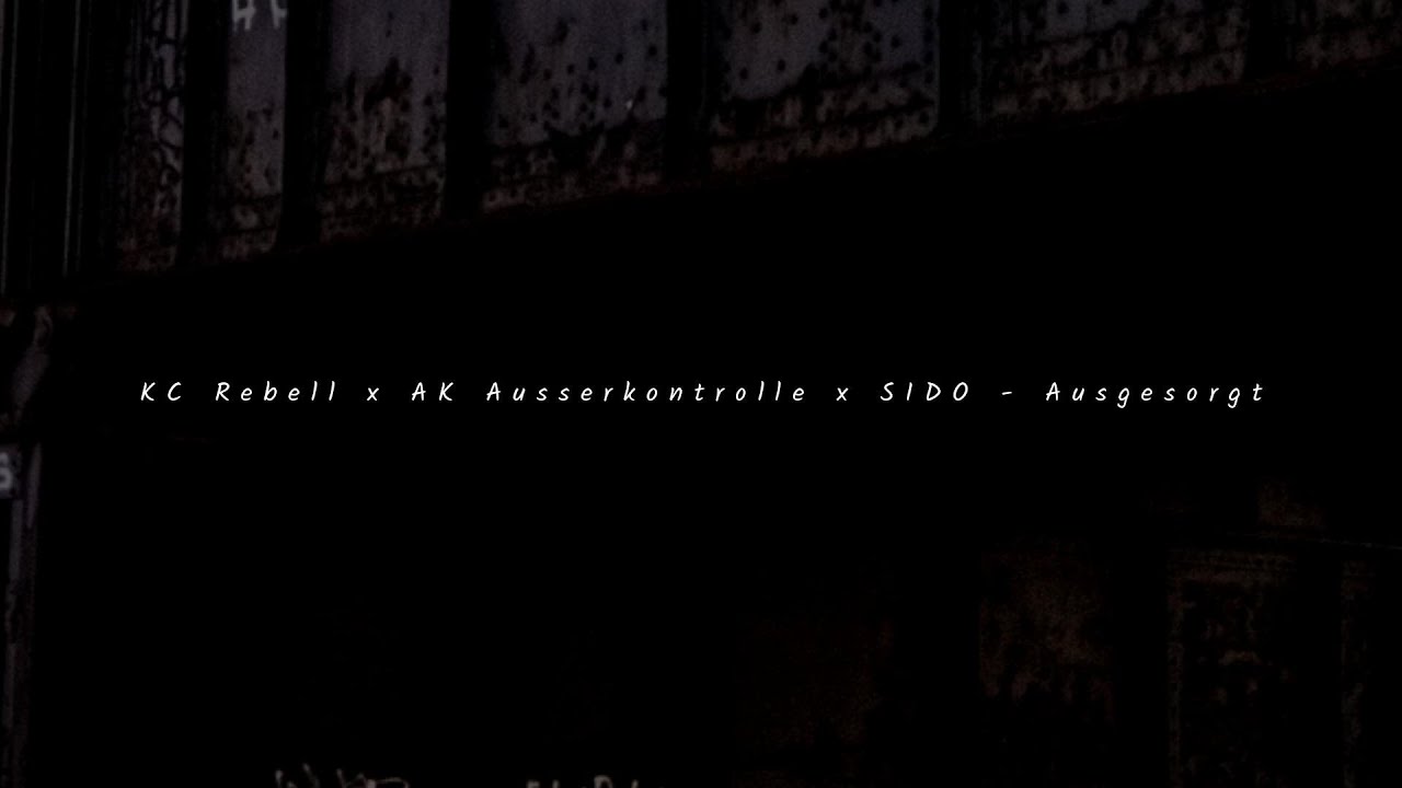 KC Rebell x AK Ausserkontrolle x SIDO - Ausgesorgt Lyrics
