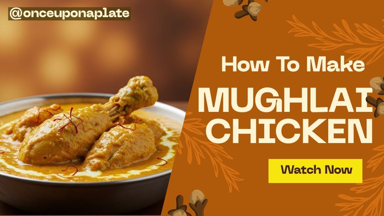 Authentic Mughlai Chicken Recipe | Creamy Shahi Chicken Curry