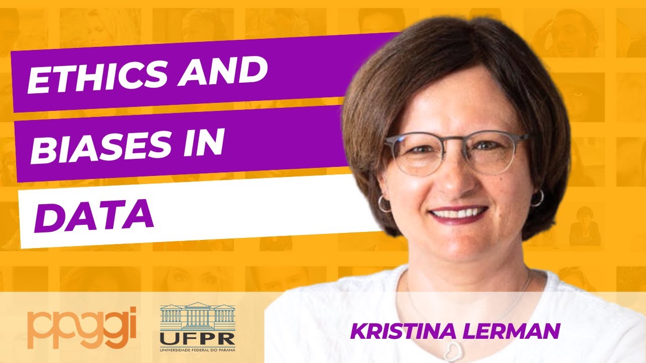 Ethics and Biases in Data (Ética e Vieses em Dados), com Kristina Lerman, PhD