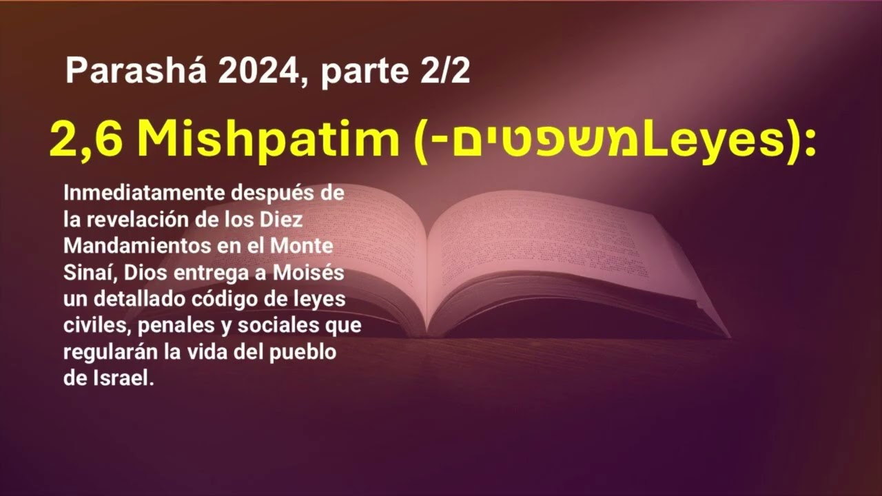 2,6. Parashà Mishpatim 2024. 2/2 (משפטים - Leyes):