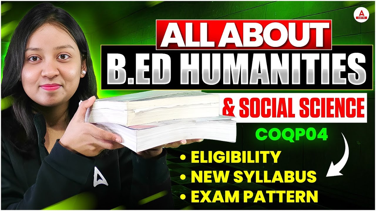B.Ed Humanities & Social Science 2026 | Eligibility, Syllabus & Exam Pattern (COQP04 Explained)